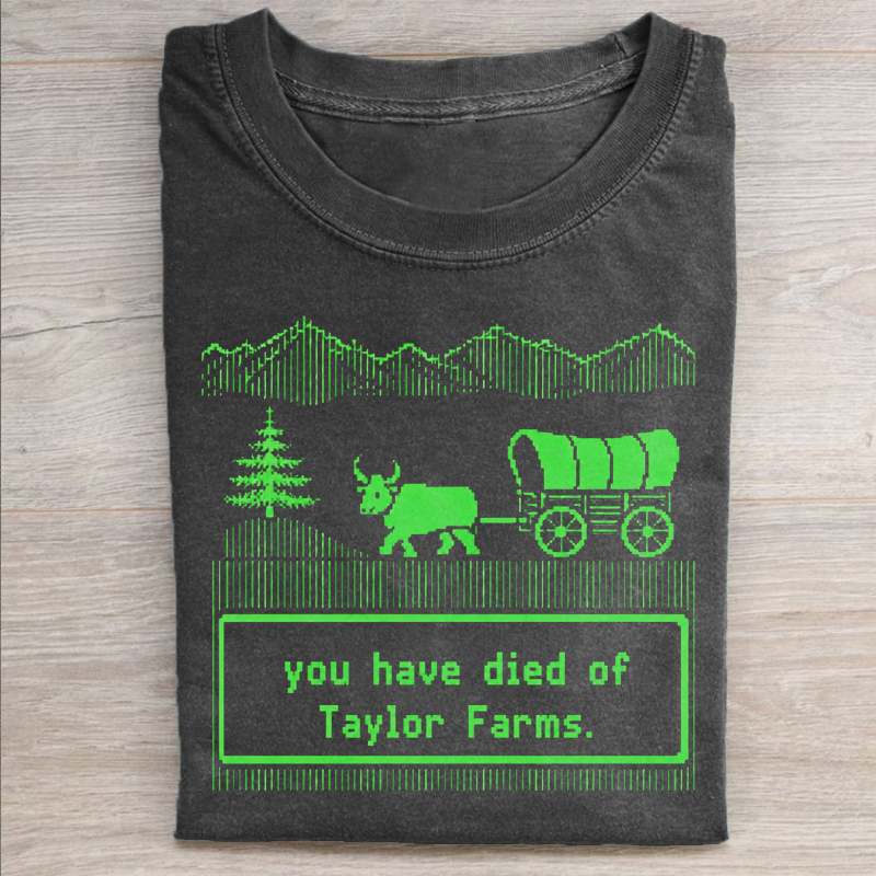 You Have Died Of Taylor Farms T-shirt