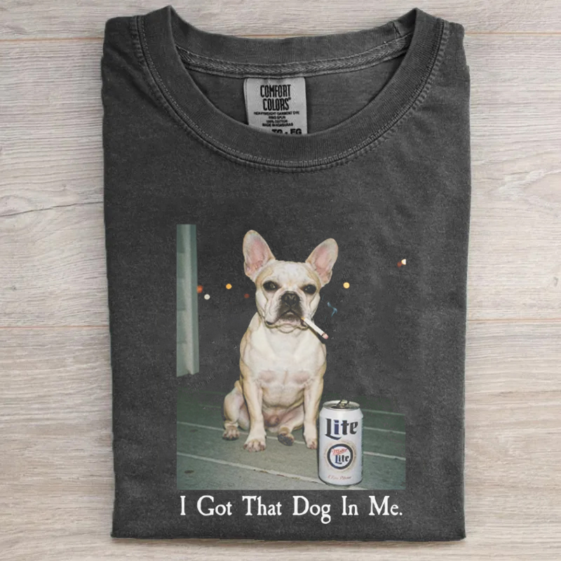 I Got That Dog In Me French Bulldog T-shirt