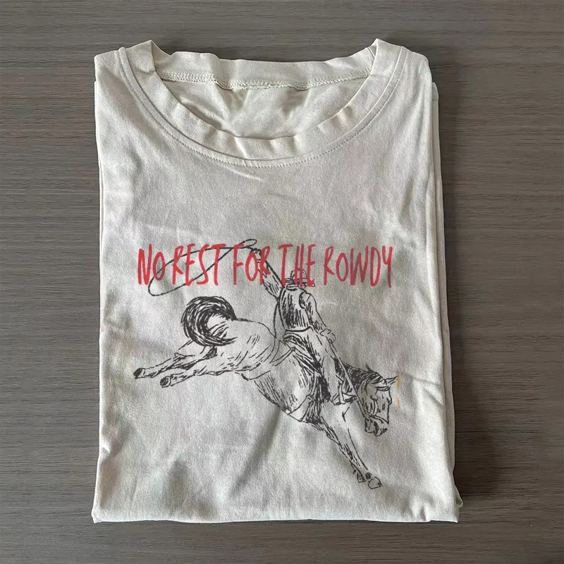 No Rest For The Rowdy T-shirt