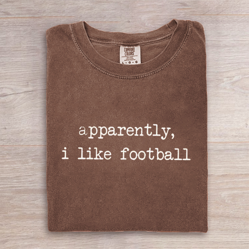  Apparently, I Like Football T-shirt