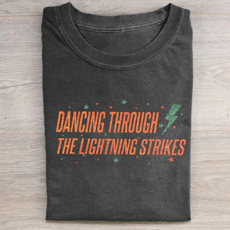  Dancing Through the Lightning Strikes T-shirt