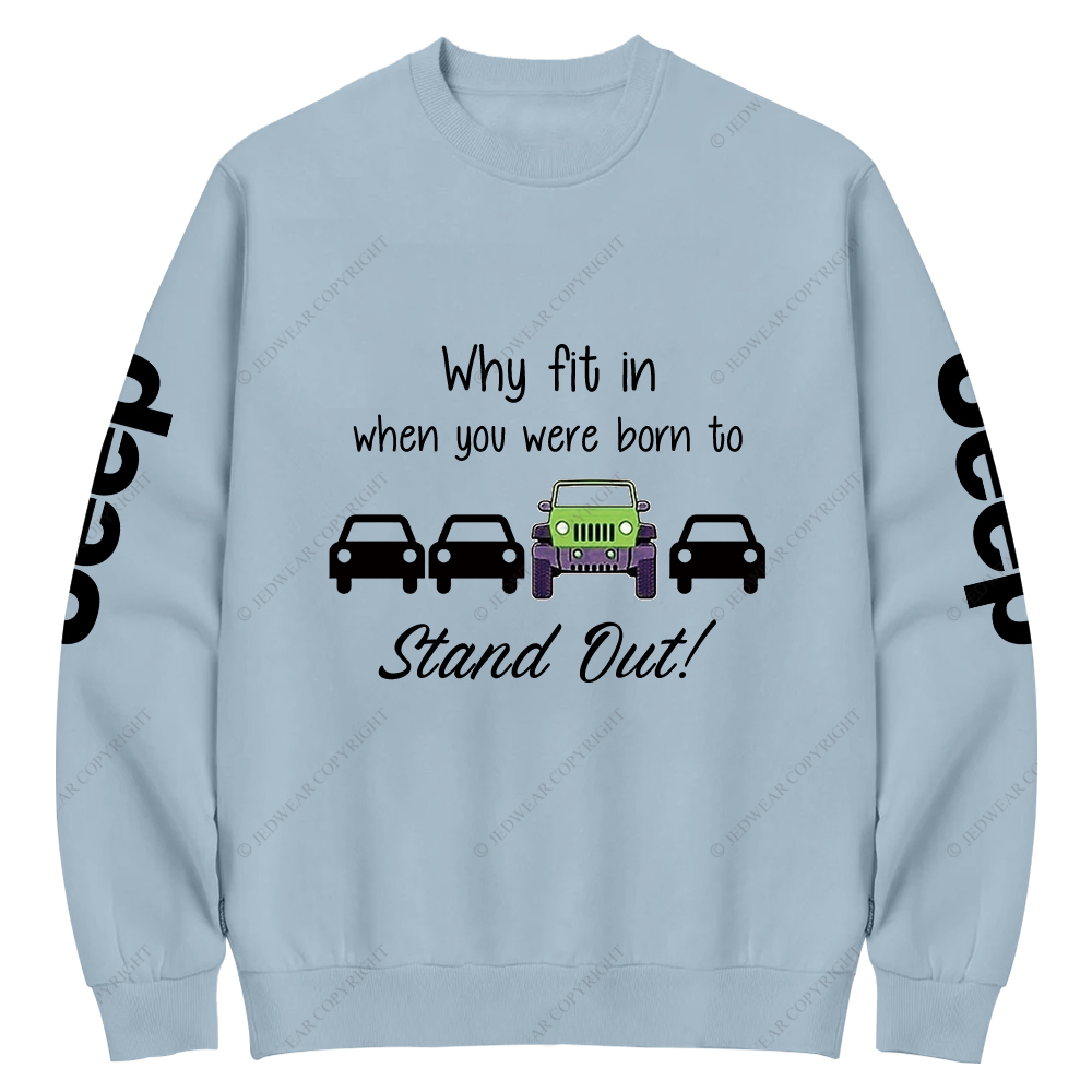 Green Why Fit In When You Were Born To Stand Out Jp Crew Neck Sweatshirt