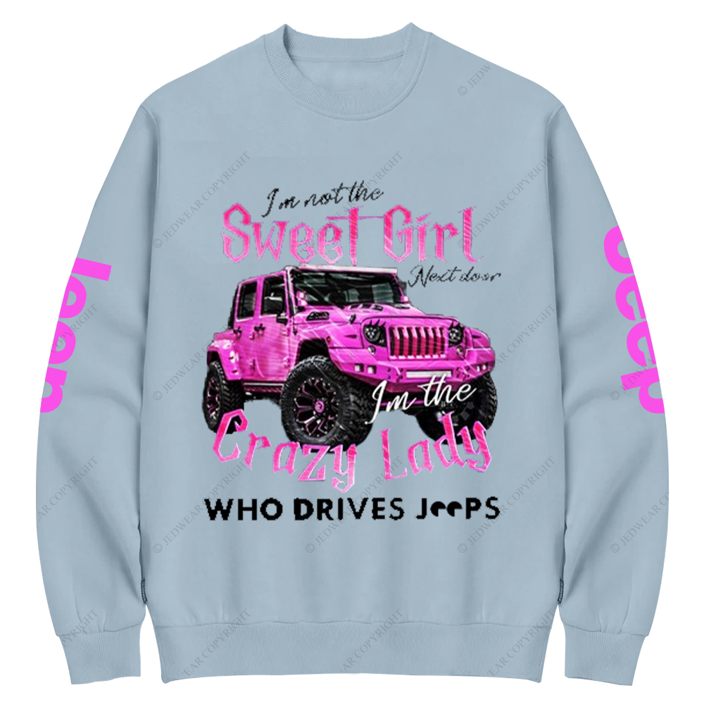 I'm Not The Sweet Girl Next Door Crazy Lady Jp Crew Neck Sweatshirt