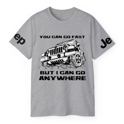 You Can Go Fast But I Can Go Anywhere Hand Painted JP T-Shirt