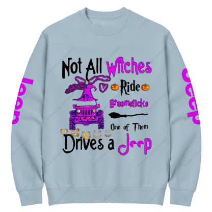 Halloween Not All Witches Ride Broomsticks One Of Them Drives A Car Jp Crew Neck Sweatshirt