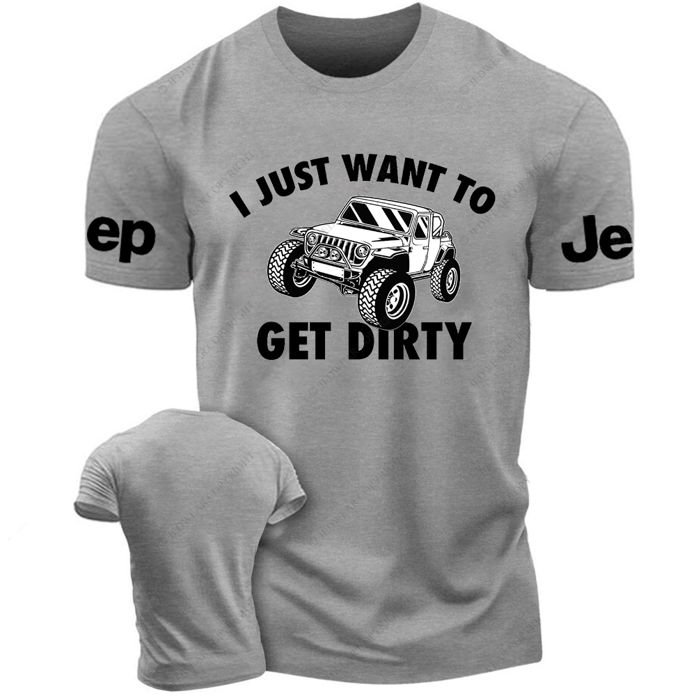 I Just Want To Get Dirty Jp T-Shirt