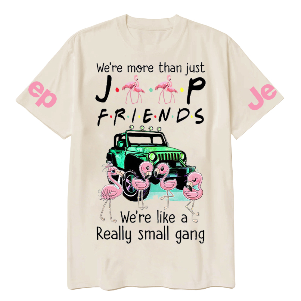We’re More Than Just Car Friends We’re Like A Really Small Gang Flamingo Jp T-Shirt