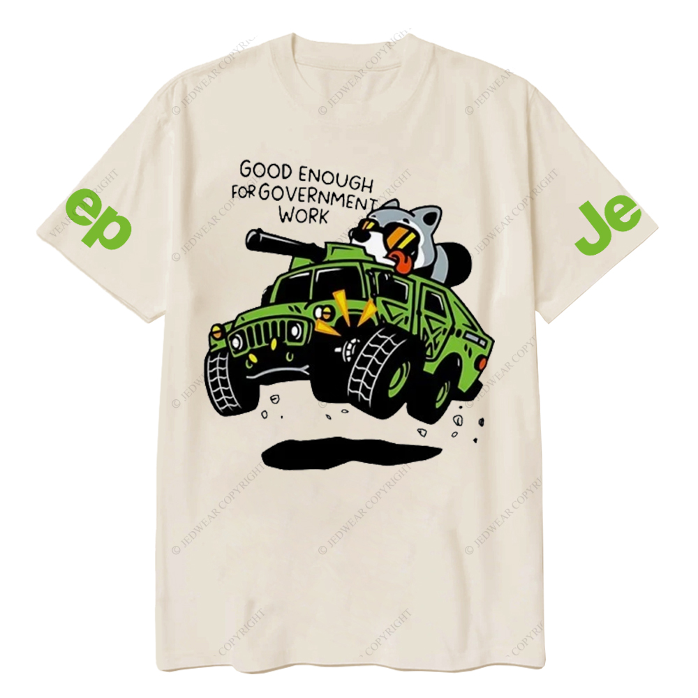 Good Enough For Government Work Jp T-Shirt 
