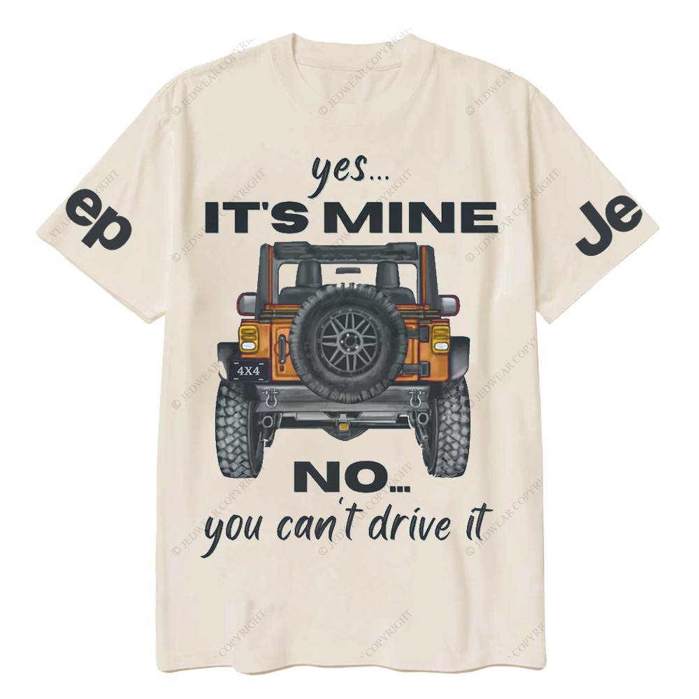 Yes It's Mine 4x4 Truck No You Can't Drive It Jp T-Shirt 