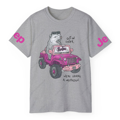 Get In Loser  Were Having A Meltdoww The Mouse Is Driving JP T-Shirt