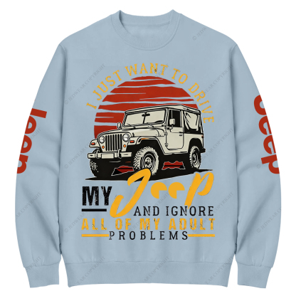 I Just Want To Drive My Car All Of My Adult Problems Jp Crew Neck Sweatshirt