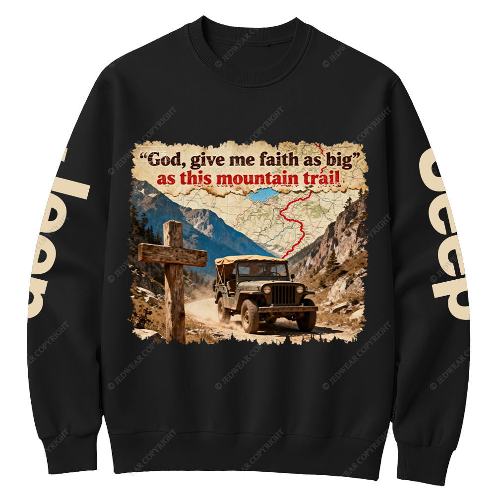 God Give Me Faith As Big As This Mountain Trail Jesus Jp Crew Neck Sweatshirt