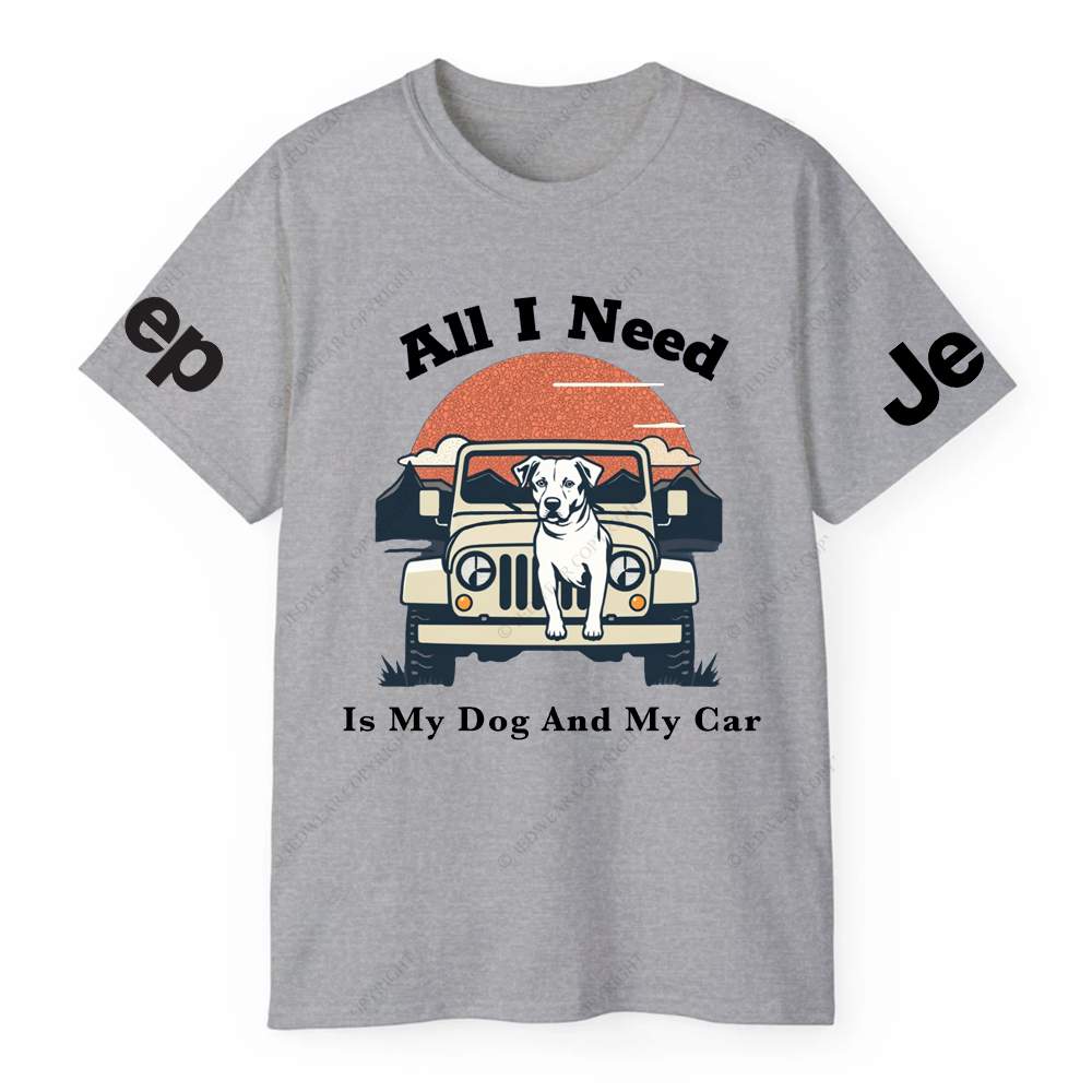 All I Need Is My Dog And My Car Jp T-Shirt