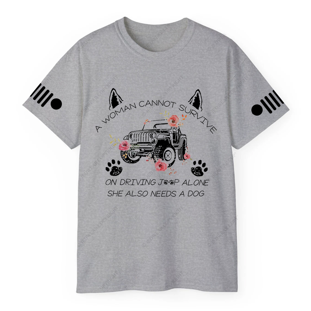 A Woman Cannot Survive On Driving Jp Alone She Also Needs A Dog Jp T-Shirt