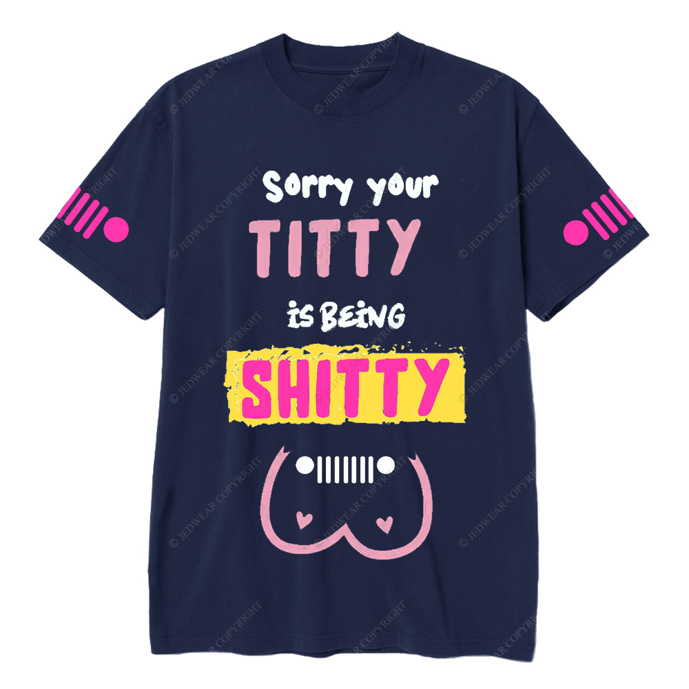 Breast Cancer Sorry Your Titty Is Being Shitty Jp T-Shirt
