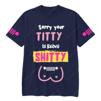 Breast Cancer Sorry Your Titty Is Being Shitty Jp T-Shirt