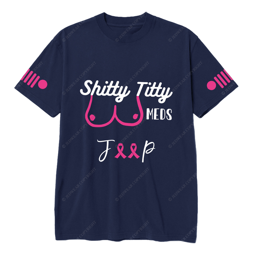 Breast Cancer Shitty Titty Meds Jp T-Shirt