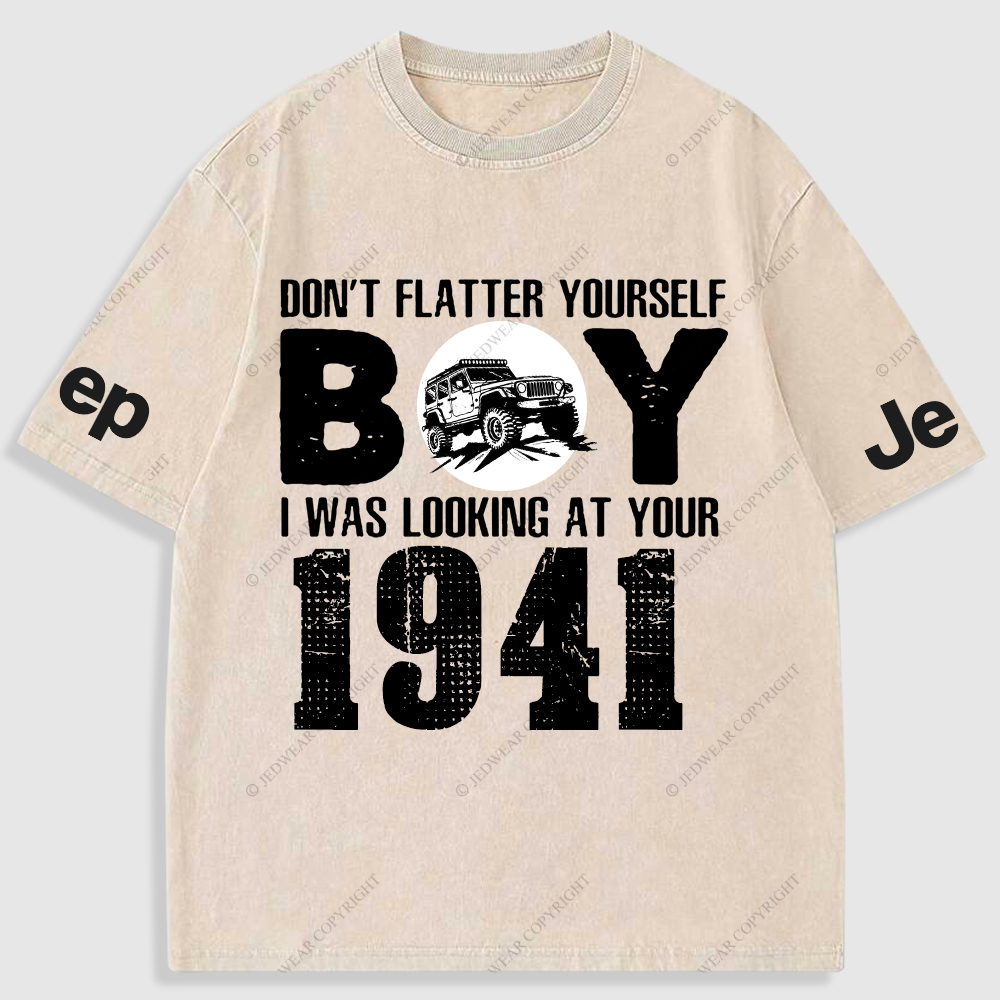 Don't  Flatter Yourself  I Was Looking At You Washed T-Shirt