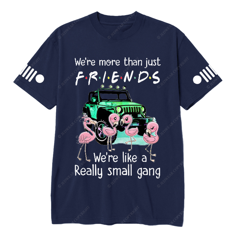 We’re More Than Just Friends We’re Like A Really Small Gang Jp T-Shirt