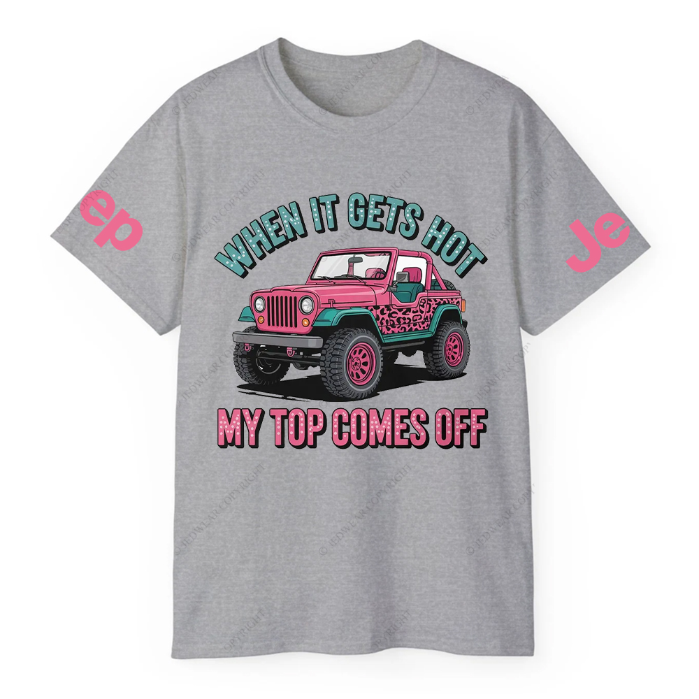 When It Gets Hot My Top Comes Off Jp T-Shirt