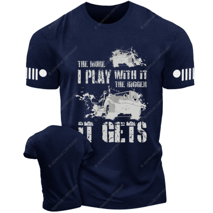 The More I Play With It The Bigger It Gets Willys Mud Jp T-Shirt