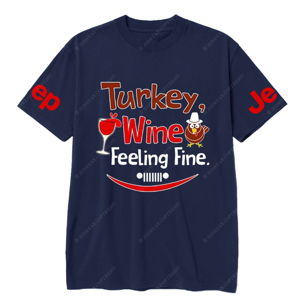 Turkey Wine Feeling Fine Thanksgiving Day Jp T-Shirt