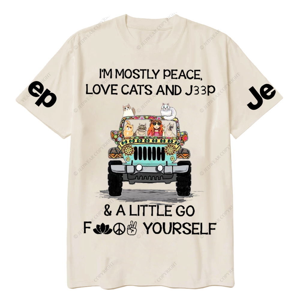 I’m Mostly Peace Love Cats And Car And A Little Go Fuck Yourself Jp T-Shirt