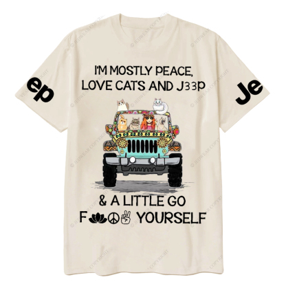 I’m Mostly Peace Love Cats And Car And A Little Go Fuck Yourself Jp T-Shirt