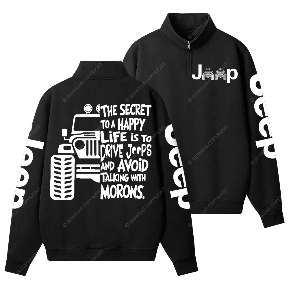The Secret To A Happy Life Is To Drive Jp Half-Zip Jacket Sweatshirt