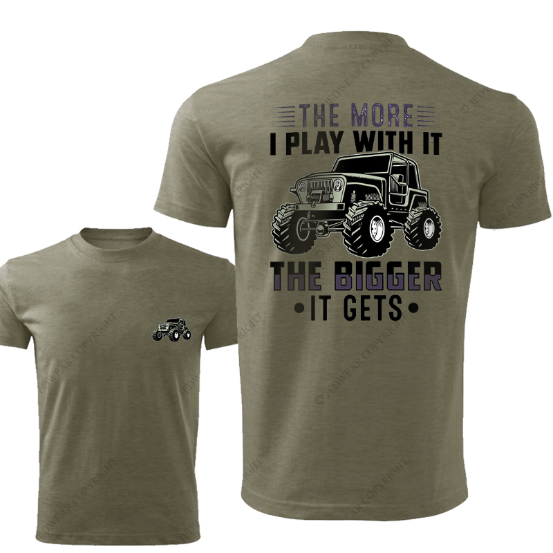 The More I Play With It The Bigger It Gets Front And Rear Design JP T-Shirt
