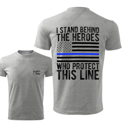 Policeman I Stand Behind The Heroes Who Protect This Line Jp T-Shirt