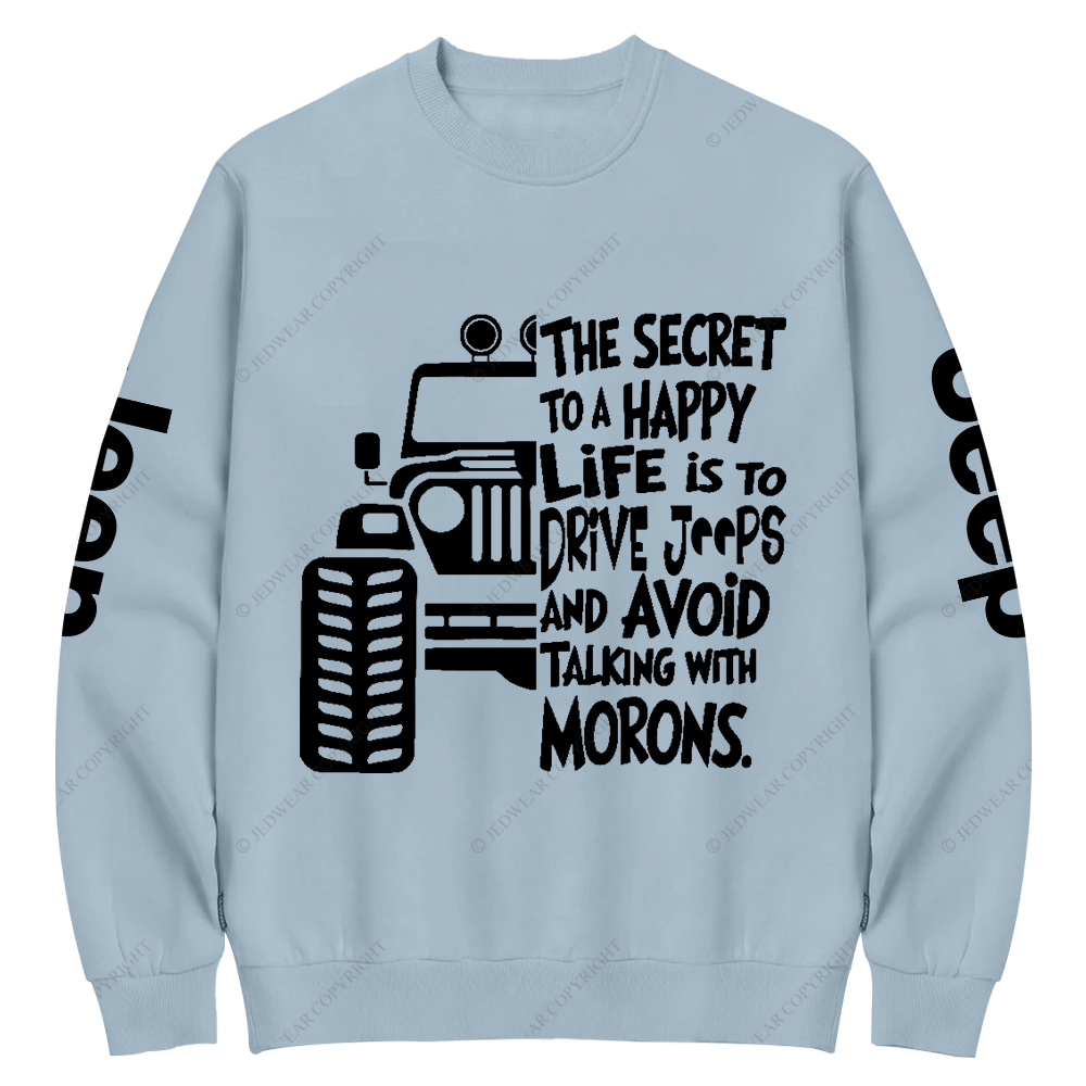 The Secret To A Happy Life Is To Drive Jp Crew Neck Sweatshirt
