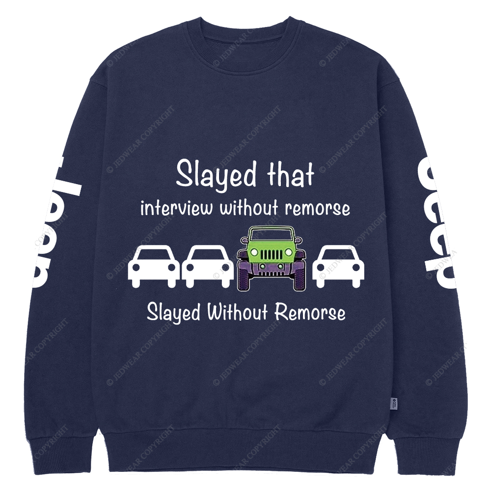 Slayed That Interview Without Remorse Jp Crew Neck Sweatshirt