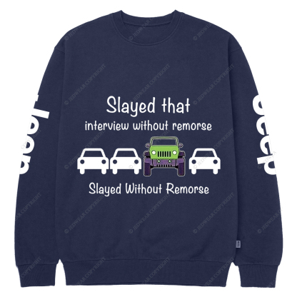 Slayed That Interview Without Remorse Jp Crew Neck Sweatshirt