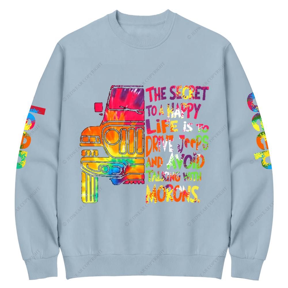 The Secret To A Happy Life Is To Drive Colorful Print Jp Crew Neck Sweatshirt
