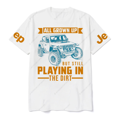 All Grown Up But Still Playing In The Dirt Jp T-Shirt