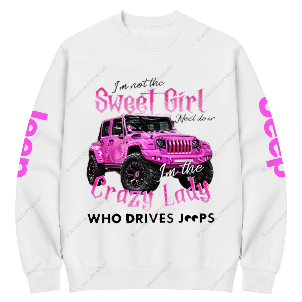 I'm Not The Sweet Girl Next Door Crazy Lady Jp Crew Neck Sweatshirt