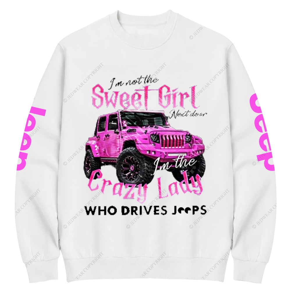 I'm Not The Sweet Girl Next Door Crazy Lady Jp Crew Neck Sweatshirt