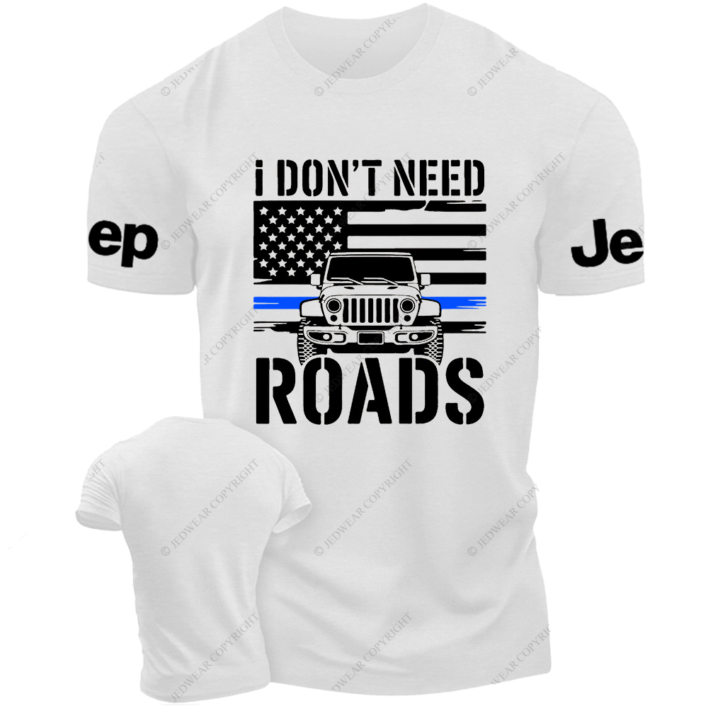I Don't Need Roads American Flag The Blue Line Police Jp T-Shirt