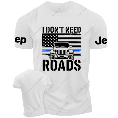 I Don't Need Roads American Flag The Blue Line Police Jp T-Shirt