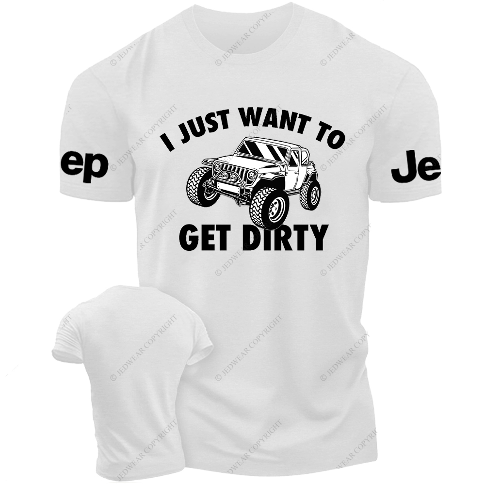I Just Want To Get Dirty Jp T-Shirt