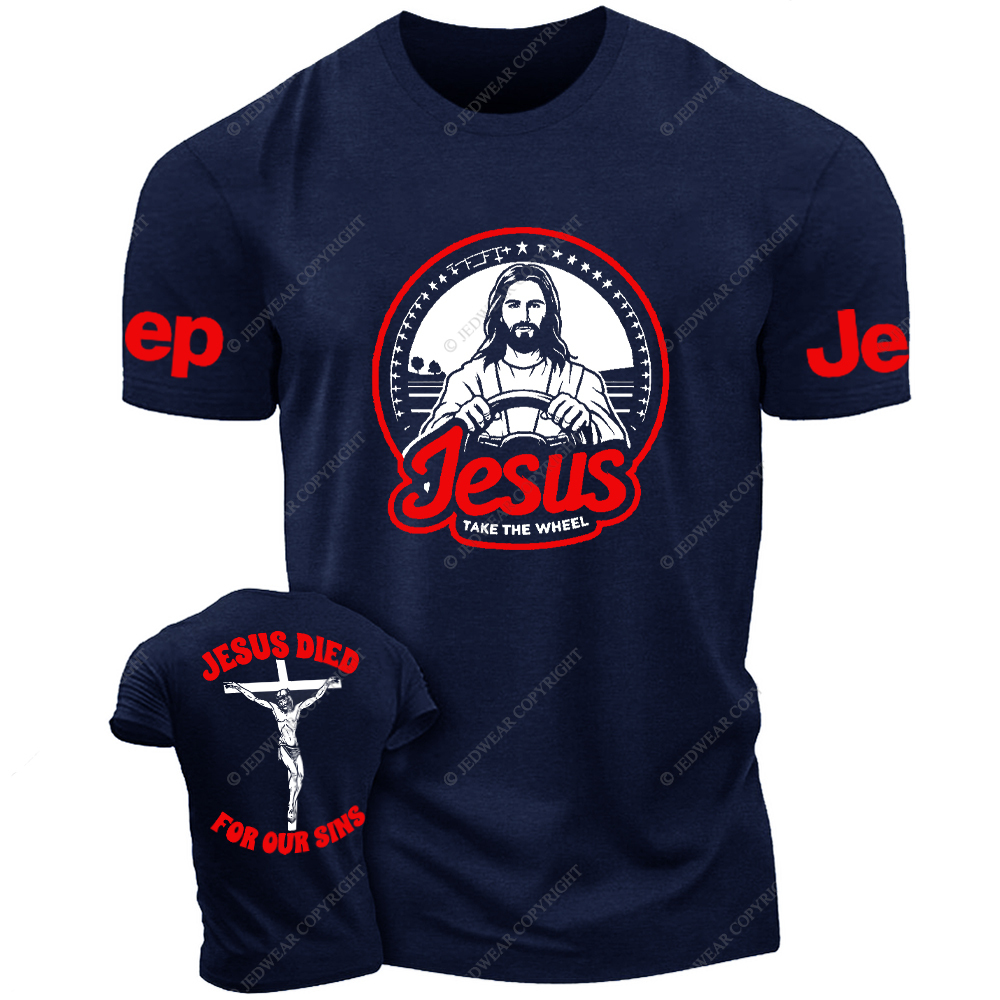 Religion Jesus Died For Our Sins Jesus Take The Wheel Jp T-Shirt