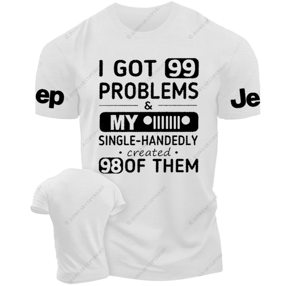 I Got 99 Problems My Car Single-Handedly Created 98 Of Them Jp T-Shirt