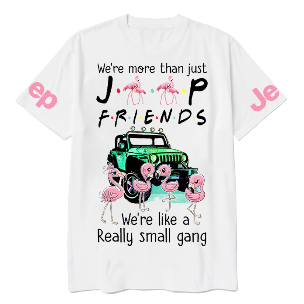 We’re More Than Just Car Friends We’re Like A Really Small Gang Flamingo Jp T-Shirt