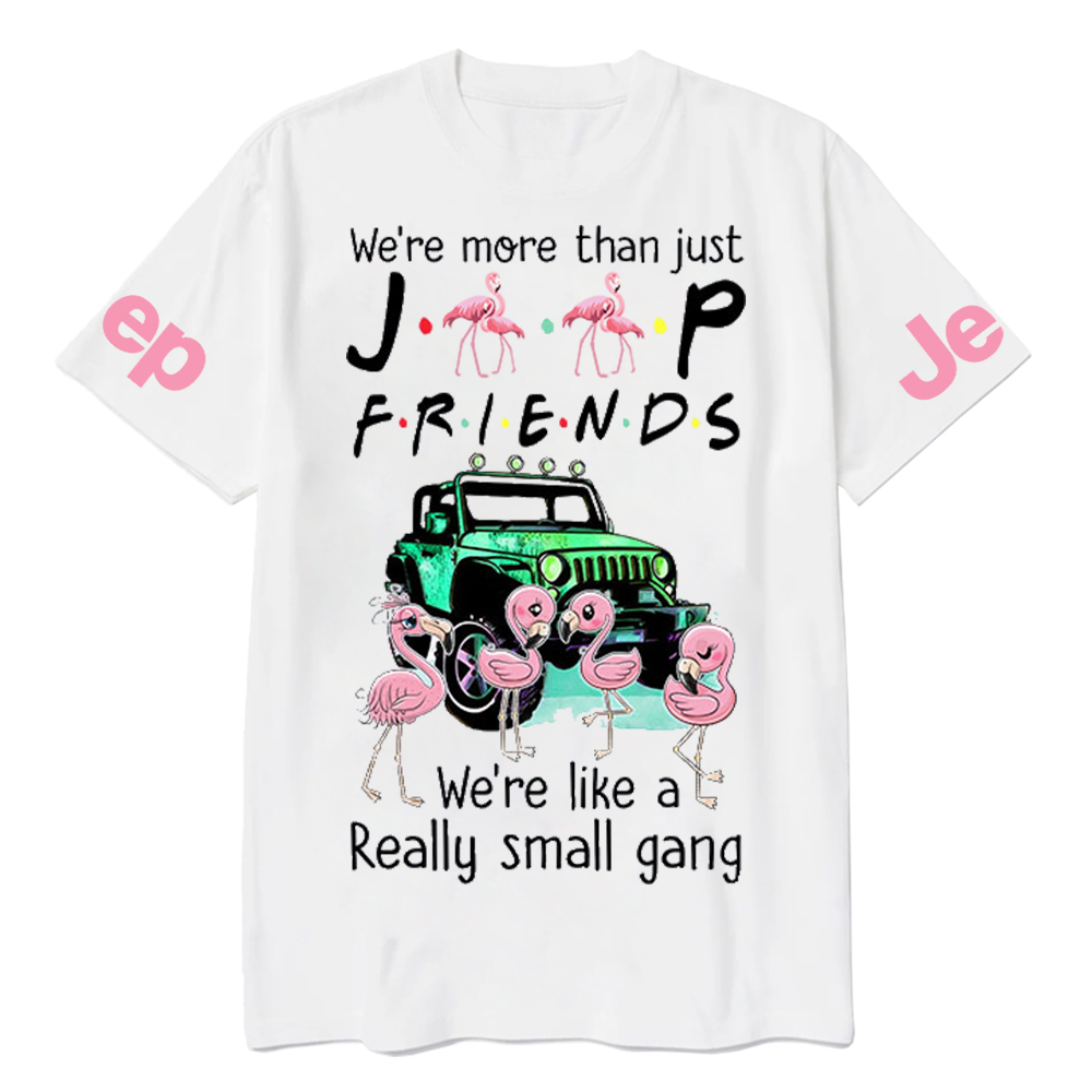 We’re More Than Just Car Friends We’re Like A Really Small Gang Flamingo Jp T-Shirt