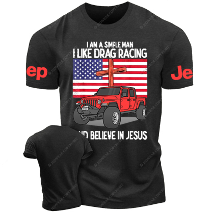 Religion I Am A Simple Man I Like Drag Racing And Believe In Jesus Jp T-Shirt