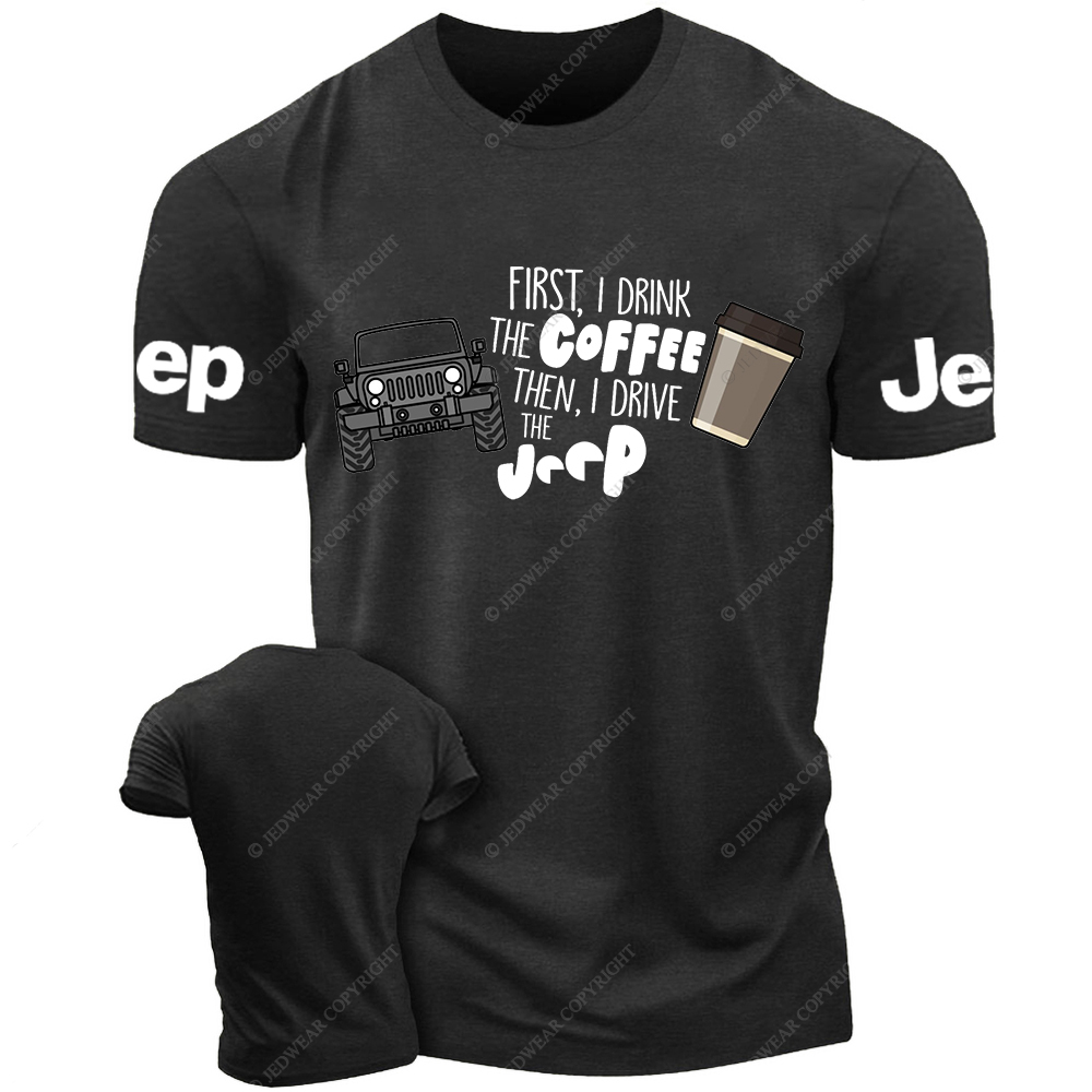 First I Drink The Coffee Then I Drive A Car Jp T-Shirt 