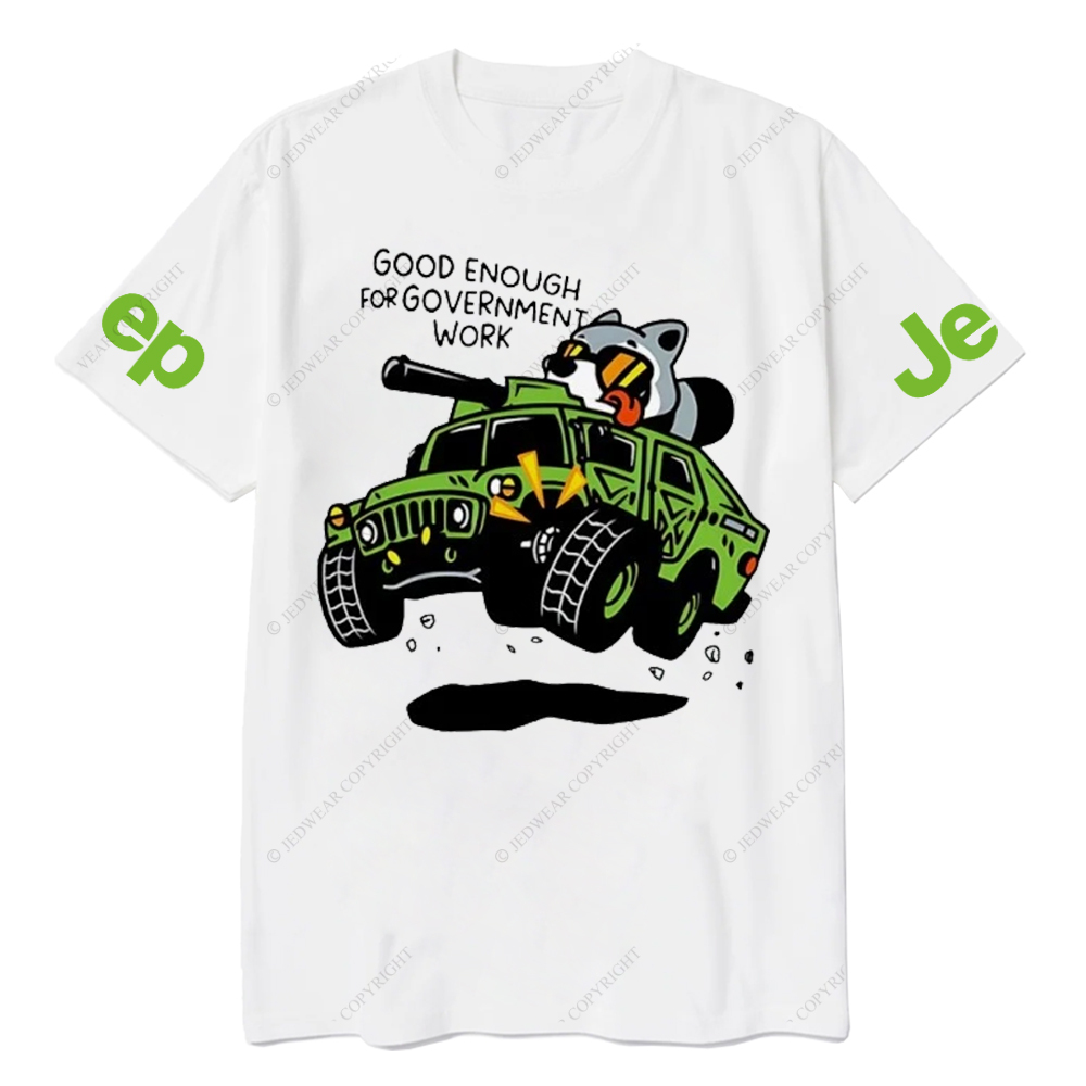 Good Enough For Government Work Jp T-Shirt 