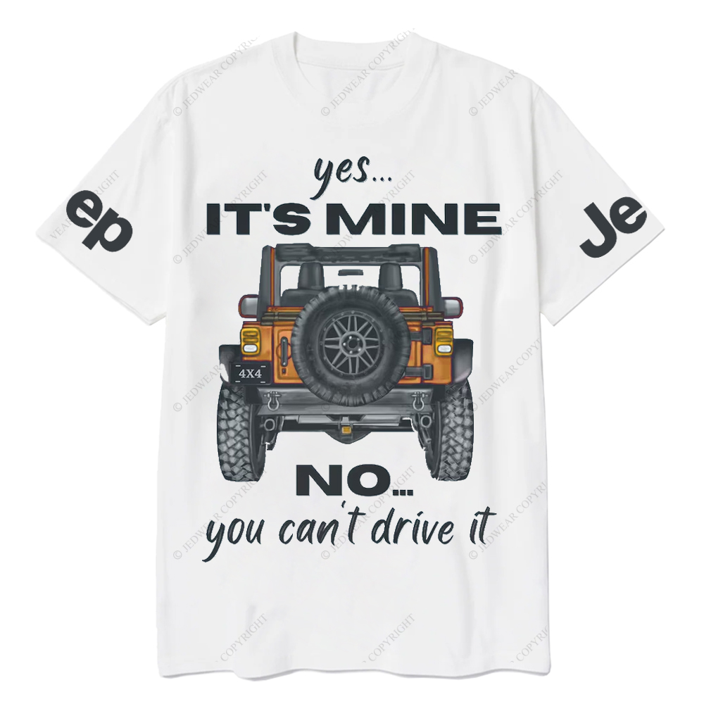 Yes It's Mine 4x4 Truck No You Can't Drive It Jp T-Shirt 