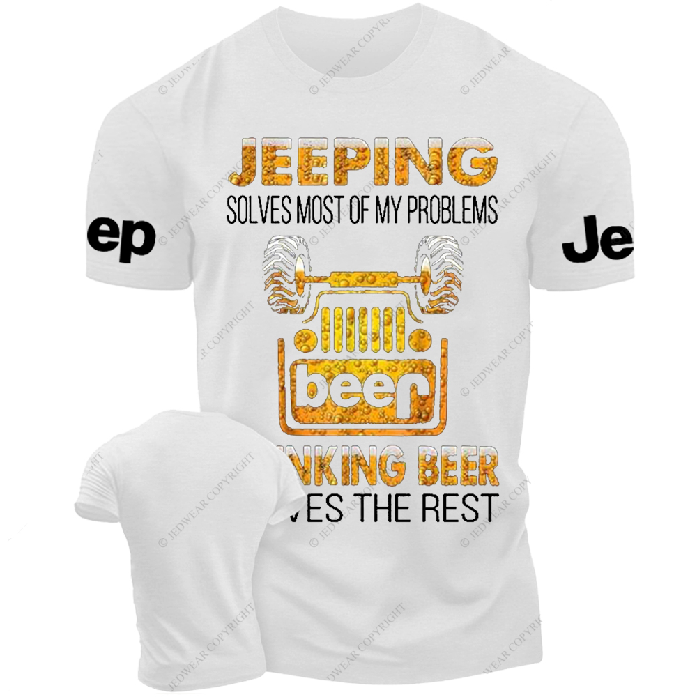 Jeeping Solves Most Of My Problems Drinking Beer Solves The Rest Jp T-Shirt 